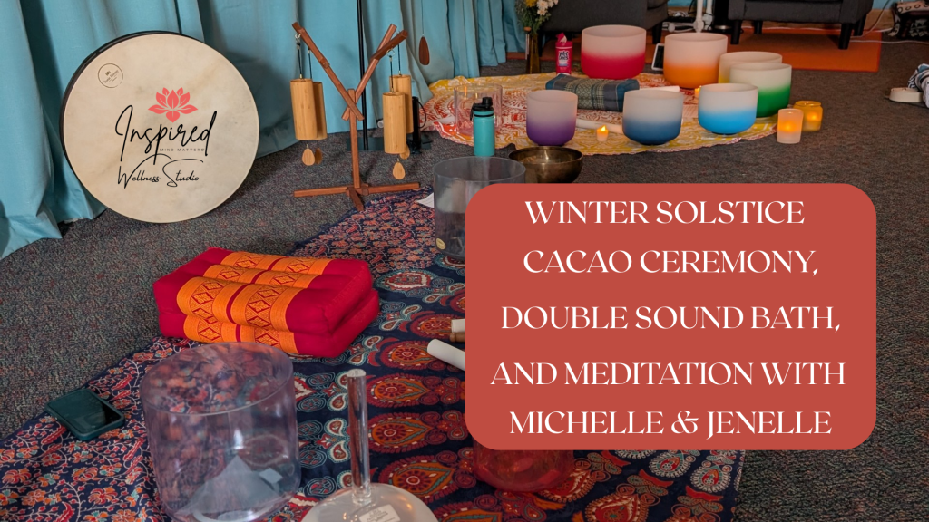 Winter Solstice Cacao Ceremony and Double Sound Bath with Michelle & Jenelle