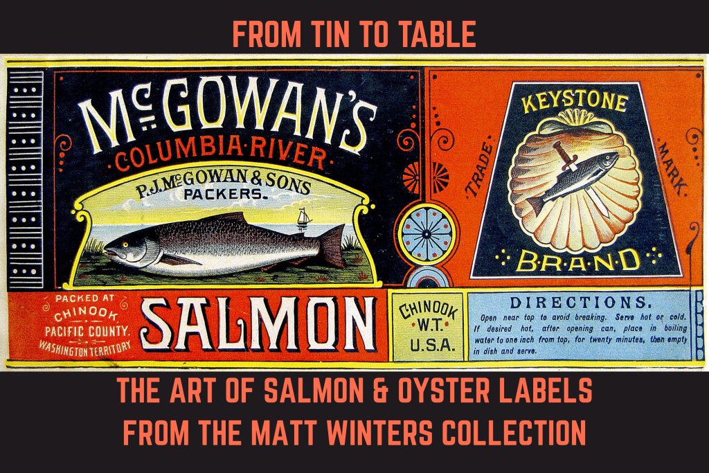 From Tin to Table: The Art of the Salmon and Oyster Labels from the Matt Winters Collection
