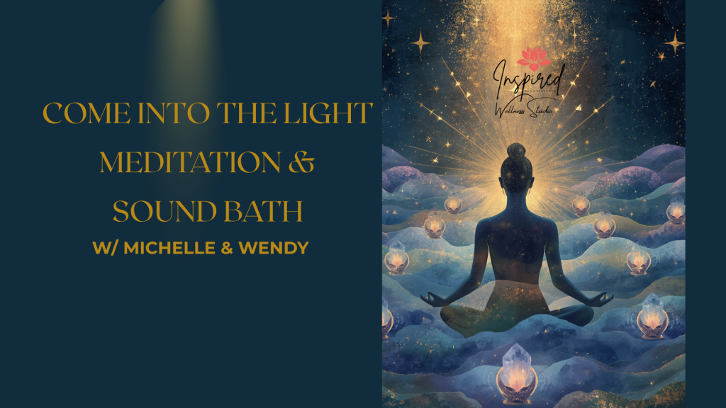 Come Into the Light Sound Bath & Meditation with Michelle & Wendy